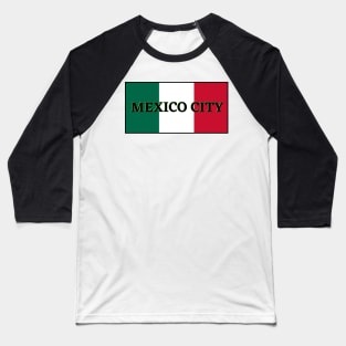 Mexico City in Mexican Flag Colors Baseball T-Shirt